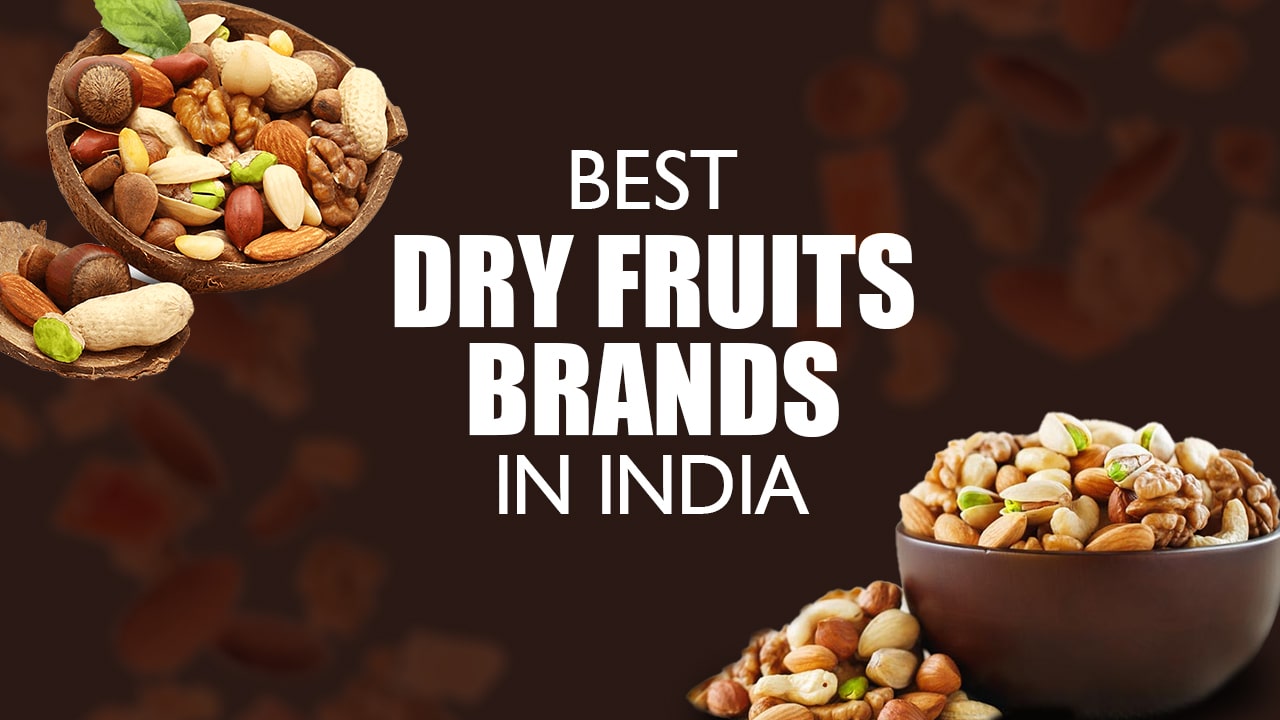 Best Dry Fruits Brands In India